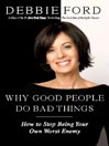 Why Good People Do Bad Things@